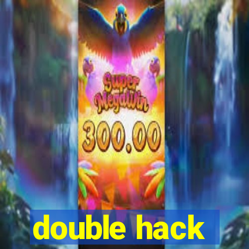 double hack